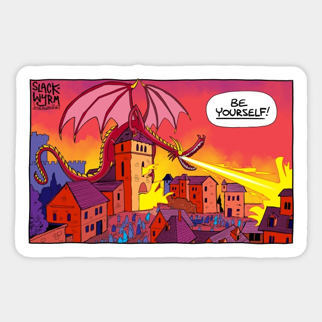 Be Yourself! Sticker by Slack Wyrm